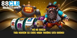 Cách chơi quay hũ 88CLB