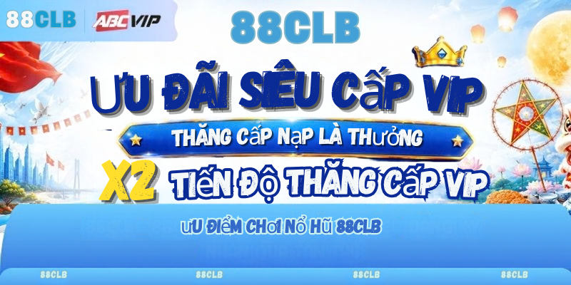 ưu điểm chơi nổ hũ 88clb